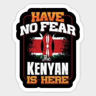 Kenyan Flag  Have No Fear The Kenyan Is Here - Gift for Kenyan From Kenya Sticker